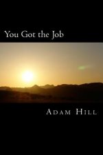 You Got the Job: and What YOU Did to Get It