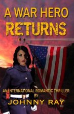 A War Hero Returns: An International Romantic thriller