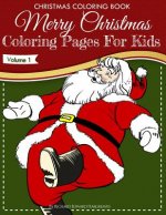 Christmas Coloring Book - Merry Christmas Coloring Pages For Kids - Volume 1