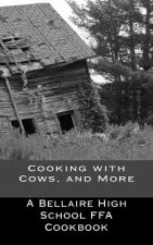 Cooking with Cows, and More: Bellaire FFA Cookbook