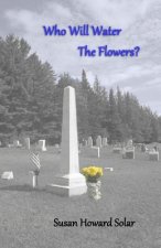 Who Will Water The Flowers