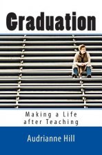 Graduation: Making a Life after Teaching