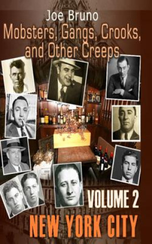 Mobsters, Gangs, Crooks and Other Creeps: Volume 2
