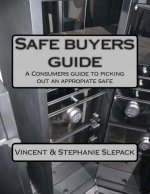 Safe buyers guide: A Consumers guide to picking out an appropiate safe
