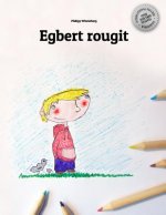 Egbert rougit: Un livre ? colorier.