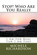 Stop! Who Are You Really: I Am For Real Yaw I Am Fake