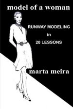 Model of a Woman: Runway Modeling in 20 lessons