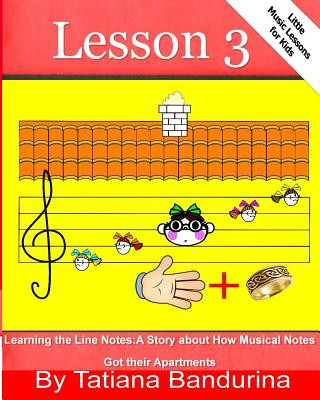 Little Music Lessons for Kids: Lesson 3 - Learning the Line Notes: A Story about How Musical Notes Got their Apartments
