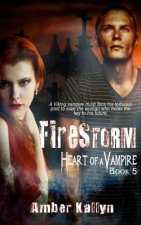 Firestorm (Heart of a Vampire, Book 5)