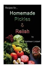 Recipes for Pickles & Relish: : by Kathleen Lindsell