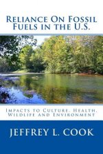 Reliance on Fossil Fuels in the U.S: Impacts to Culture, Health, Wildlife and Environment