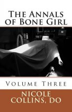 The Annals of Bone Girl: Volume Three: The Year of Ennui