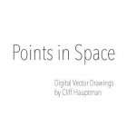 Points in Space: Digital Vector Drawings by Cliff Hauptman