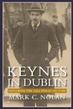 Keynes in Dublin: Exploring the 1933 Finlay Lecture