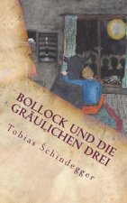 Bollock und die gräulichen Drei: - echter Horror für Kinder und Möchtegern-Kinder