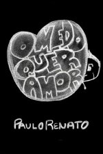 O Medo quer amor