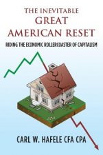 The Inevitable GREAT AMERICAN RESET: Riding the Economic Rollercoaster of Capitalism