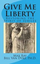 Give Me Liberty: Restoring the Spirit of Jubilee