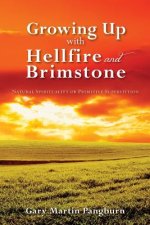 Growing up with Hellfire and Brimstone: Natural Spirituality or Primitive Superstition
