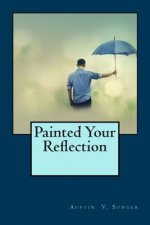 Painted Your Reflection