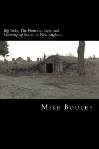 Big Todd, The House of Eyes, and Growing up Scared in New England