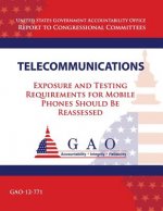 Telecommunications: Exposure and Testing Requirements for Mobile Phones Should Be Reassessed