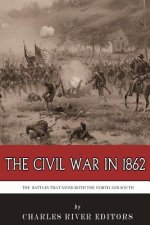 The Civil War in 1862: The Battles that Saved Both the North and South