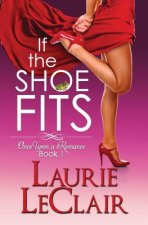 If The Shoe Fits: Once Upon A Romance, Book 1