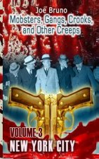 Mobsters, Crooks, Gangs and Other Creeps: Volume 3