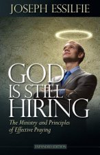 God Is Still Hiring: The Ministry and Principles of Effective Praying