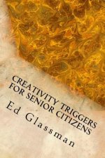 Creativity Triggers For Senior Citizens: Brighten Your Life With Your Inventiveness