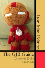 The GJB Guide: Crocheted Dolls [Iron Man Edition]