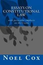 Essays on Constitutional Law: with particular emphasis on the Crown