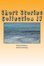 Short Stories Collection IV: Just for Kids ages 4 to 8 years old