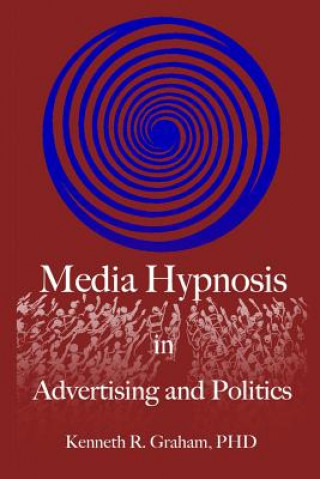 Media Hypnosis in Advertising and Politics