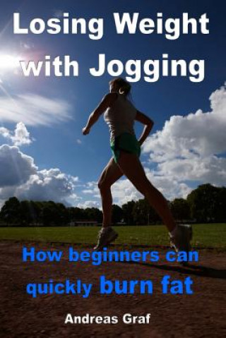 Losing Weight with Jogging - How beginners can quickly burn fat: From equipment to correct nutrition