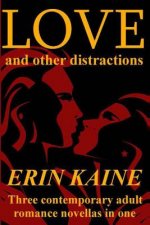 LOVE and other distractions: Three contemporary adult romance novellas
