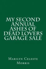 My Second Annual Ashes of Dead Lovers Garage Sale