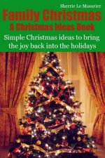 Family Christmas: Simple Christmas ideas to bring the joy back into the holidays