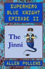 Superhero - Blue Knight Episode II, the Jinni: Second of Eight Exciting Stand Alone Episodes