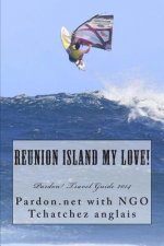 Reunion Island My Love!: Pardon! Travel Guide 2014