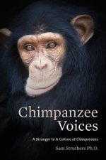 Chimpanzee Voices: A Stranger In A Culture of Chimpanzees