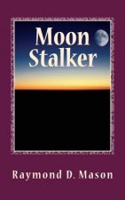Moon Stalker: Luke Sanders Series # 2