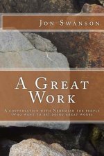 A Great Work: A conversation with Nehemiah for people (who want to be) doing great works.