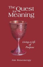 The Quest for Meaning: Living a Life of Purpose