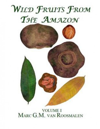 Wild Fruits from the Amazon: Volume I