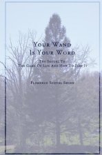Your Word Is Your Wand: A Sequel to The Game of Life and How To Play It