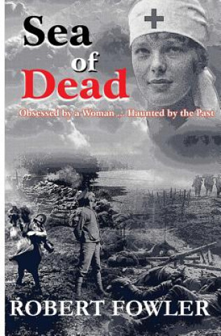 A Sea Of Dead: A historical romance fiction military novel set in World War 1