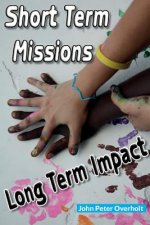 Short Term Missions: Long Term Impact