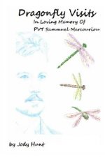 Dragonfly Visits In Loving Memory Of PVT Sammuel Mercouriou